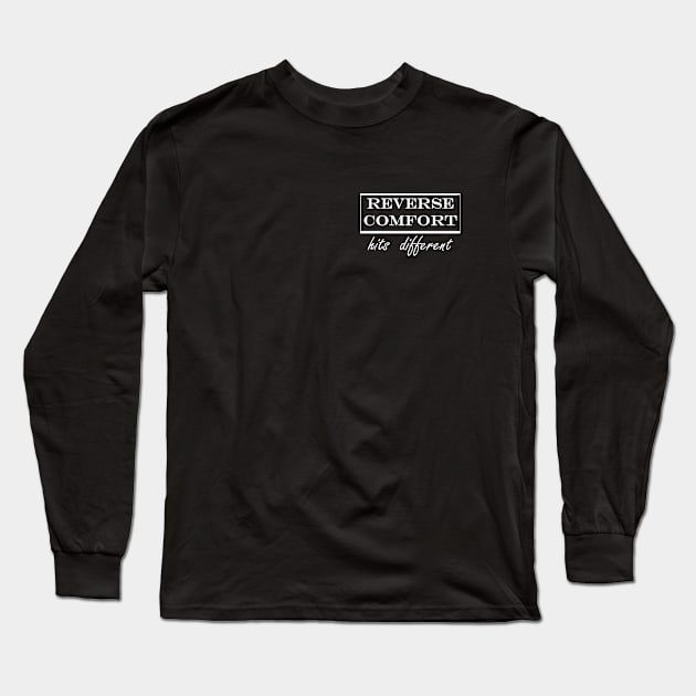 reverse comfort hits different Long Sleeve T-Shirt by iDreamInPlotPoints